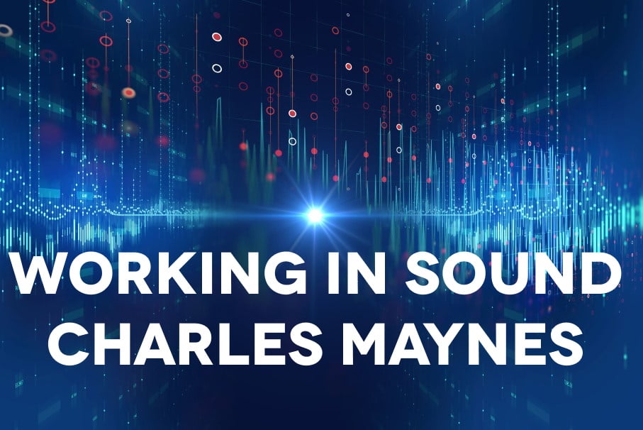 Working In Sound: Charles Maynes