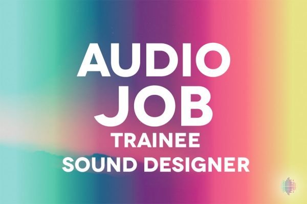 Trainee Sound Designer Audio Job