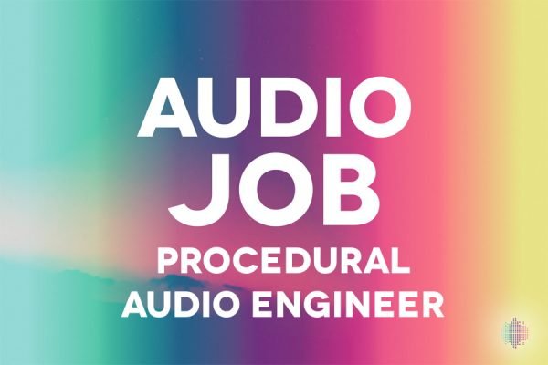 Procedural Audio Engineer Audio Job