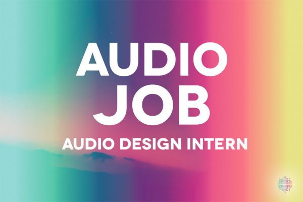Audio Design Intern Game Audio Job Opportunity