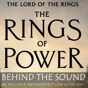 Making the Mighty Sound of ‘The Lord of the Rings: The Rings of Power’ — with Damian Del Borrello