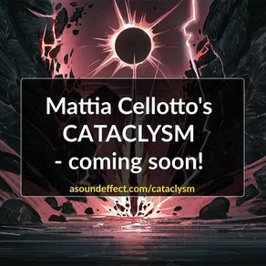 Cataclysm sound effects library by Mattia Cellotto