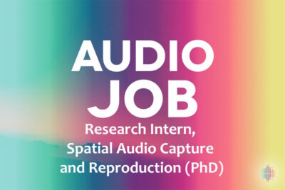 Audio Job for a Research Intern, Spatial Audio Capture and Reproduction (PhD)