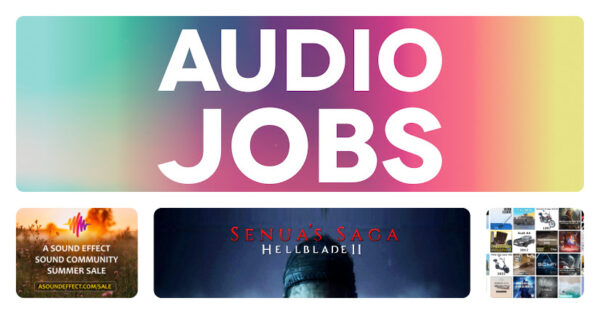 New audio jobs for game audio and film sound