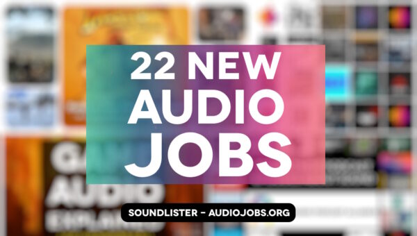 22 new audio jobs in games and film
