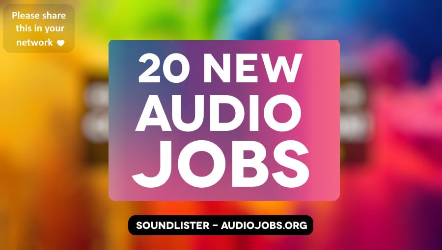 20 new audio jobs for game audio, film sound and beyond