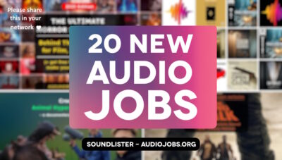 20 new audio jobs for game audio, film sound and beyond