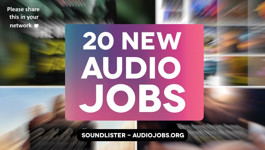 20 new audio jobs for game audio, film sound and beyond