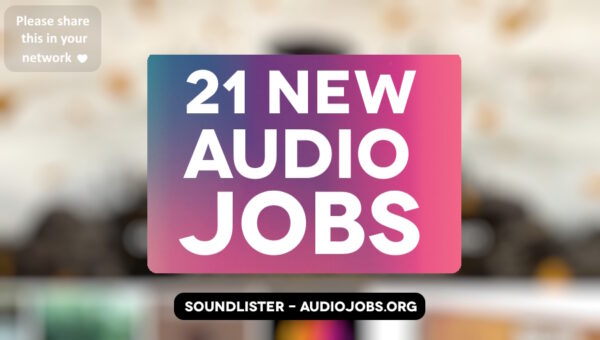 21 new audio jobs for game audio, film sound and beyond