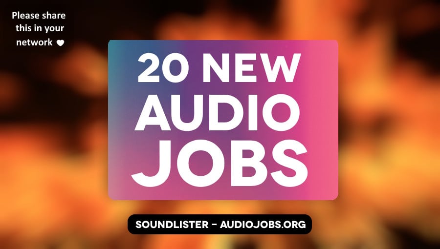 20 new audio jobs for game audio, film sound and beyond