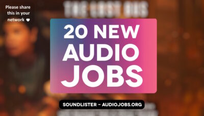 20 new audio jobs for game audio, film sound and beyond