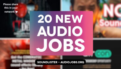 20 new audio jobs for game audio, film sound and beyond
