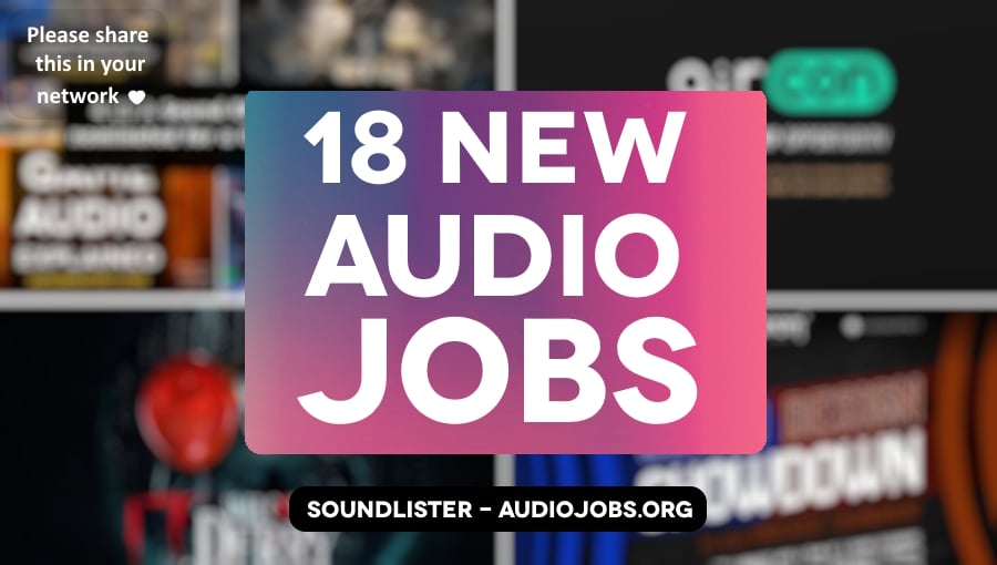 18 new audio jobs for game audio, film sound and beyond