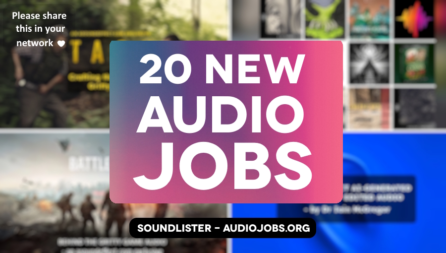 20 new audio jobs for game audio, film sound and beyond